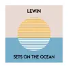 Lewin - Sets on the Ocean - EP